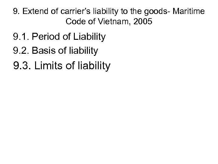 9. Extend of carrier’s liability to the goods- Maritime Code of Vietnam, 2005 9.