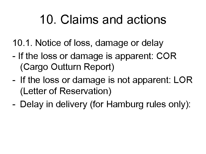 10. Claims and actions 10. 1. Notice of loss, damage or delay - If