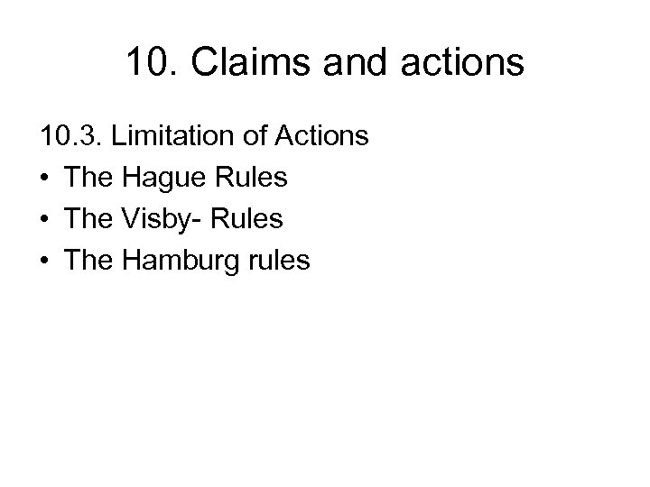 10. Claims and actions 10. 3. Limitation of Actions • The Hague Rules •