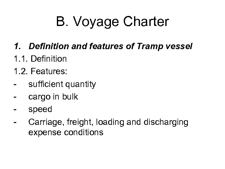 B. Voyage Charter 1. Definition and features of Tramp vessel 1. 1. Definition 1.