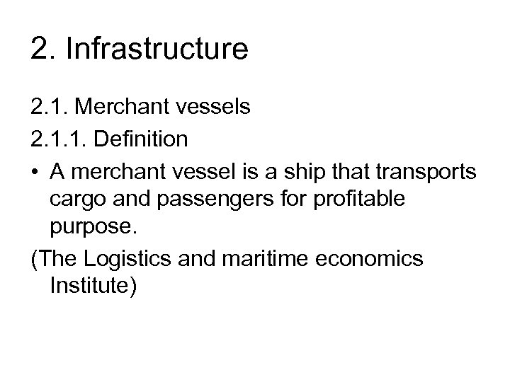 2. Infrastructure 2. 1. Merchant vessels 2. 1. 1. Definition • A merchant vessel