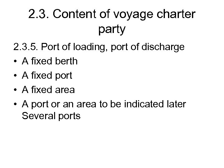 2. 3. Content of voyage charter party 2. 3. 5. Port of loading, port