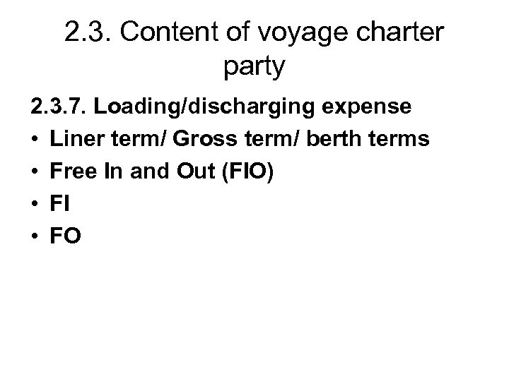 2. 3. Content of voyage charter party 2. 3. 7. Loading/discharging expense • Liner