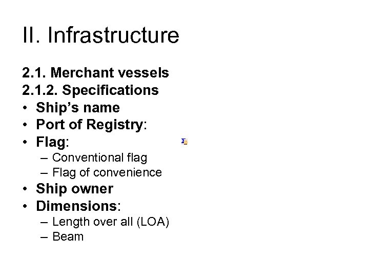 II. Infrastructure 2. 1. Merchant vessels 2. 1. 2. Specifications • Ship’s name •