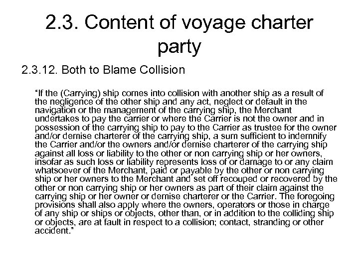 2. 3. Content of voyage charter party 2. 3. 12. Both to Blame Collision