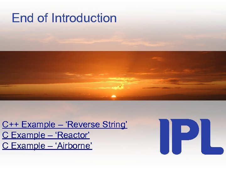 End of Introduction C++ Example – ‘Reverse String’ C Example – ‘Reactor’ C Example
