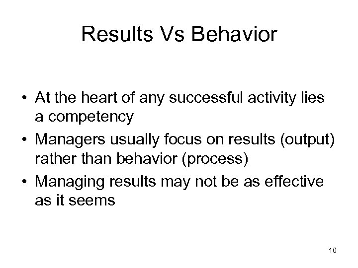 Results Vs Behavior • At the heart of any successful activity lies a competency
