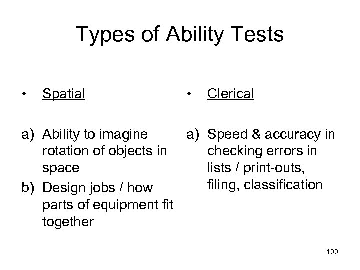 Types of Ability Tests • Spatial • Clerical a) Ability to imagine a) Speed