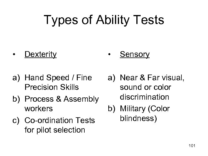 Types of Ability Tests • Dexterity a) Hand Speed / Fine Precision Skills b)