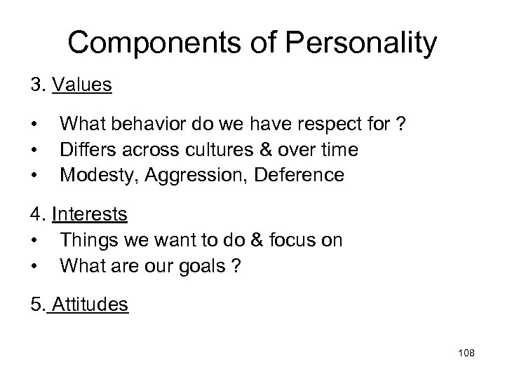 Components of Personality 3. Values • • • What behavior do we have respect