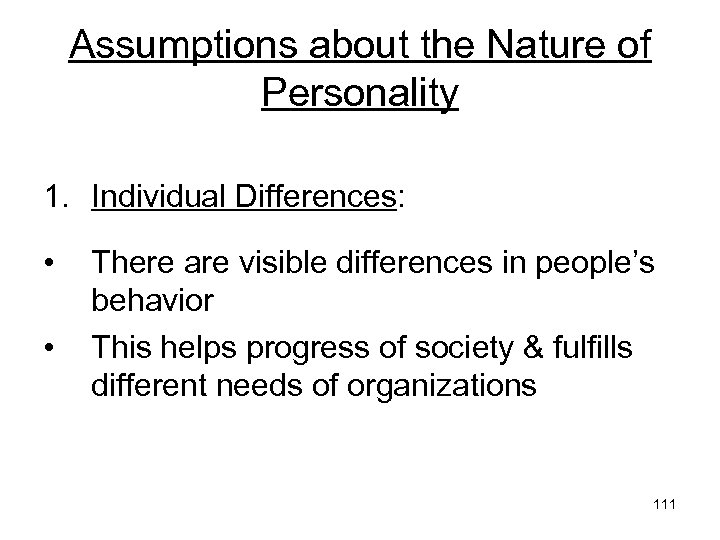 Assumptions about the Nature of Personality 1. Individual Differences: • • There are visible