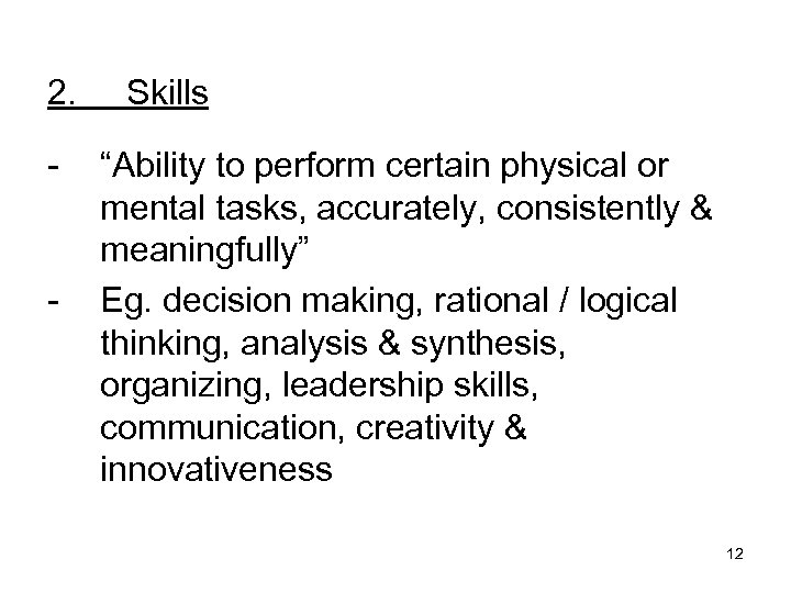 2. - - Skills “Ability to perform certain physical or mental tasks, accurately, consistently