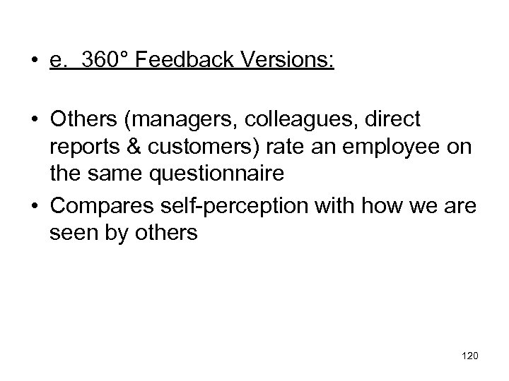  • e. 360° Feedback Versions: • Others (managers, colleagues, direct reports & customers)