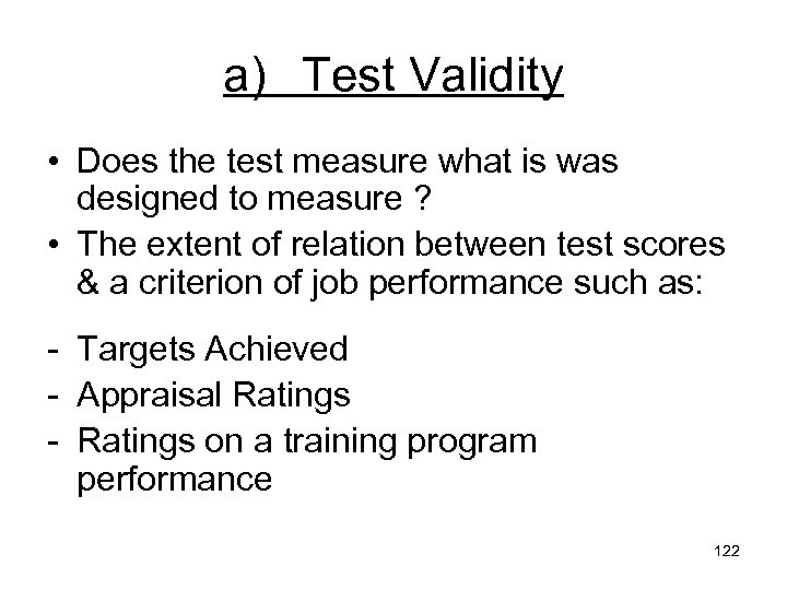 a) Test Validity • Does the test measure what is was designed to measure