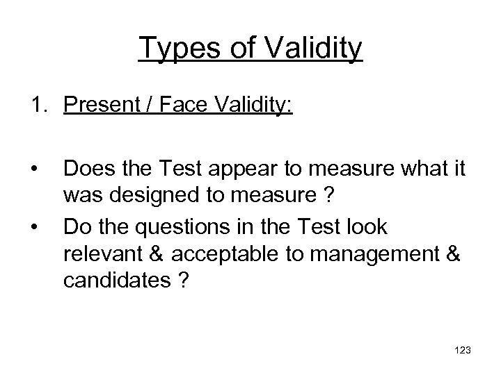 Types of Validity 1. Present / Face Validity: • • Does the Test appear