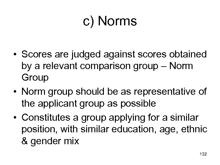 c) Norms • Scores are judged against scores obtained by a relevant comparison group