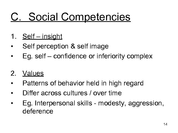 C. Social Competencies 1. Self – insight • Self perception & self image •