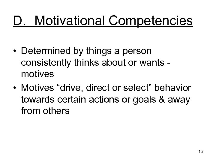D. Motivational Competencies • Determined by things a person consistently thinks about or wants