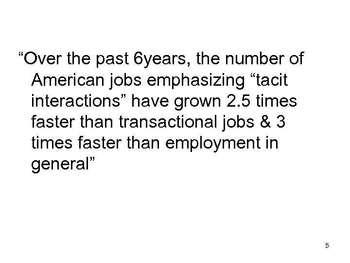 “Over the past 6 years, the number of American jobs emphasizing “tacit interactions” have
