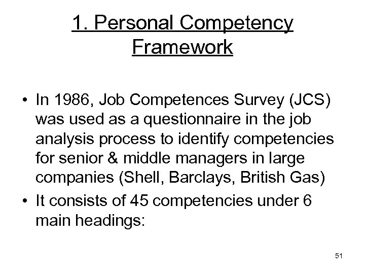 1. Personal Competency Framework • In 1986, Job Competences Survey (JCS) was used as