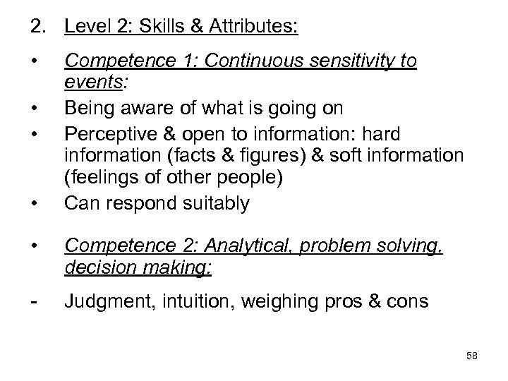 2. Level 2: Skills & Attributes: • • Competence 1: Continuous sensitivity to events: