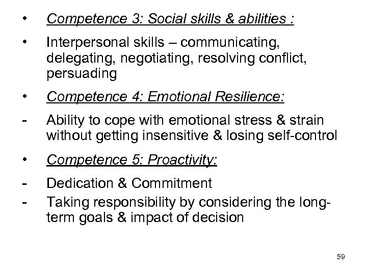  • Competence 3: Social skills & abilities : • Interpersonal skills – communicating,