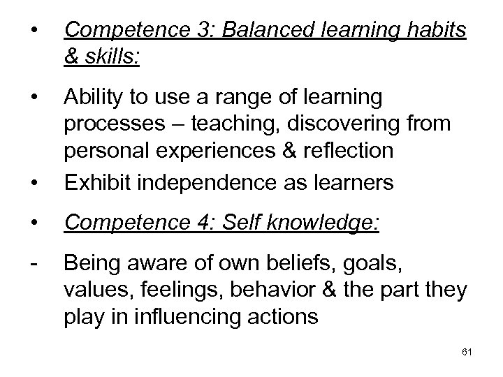  • Competence 3: Balanced learning habits & skills: • • Ability to use