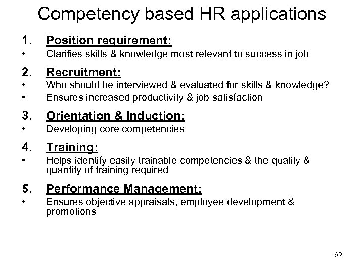 Competency based HR applications 1. Position requirement: • Clarifies skills & knowledge most relevant