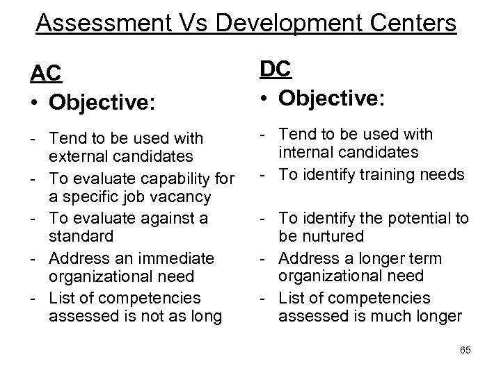 Assessment Vs Development Centers AC • Objective: DC • Objective: - Tend to be