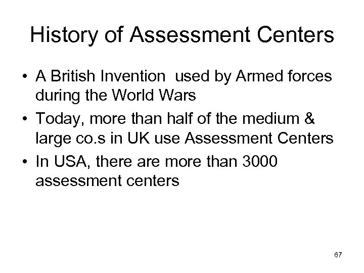 History of Assessment Centers • A British Invention used by Armed forces during the