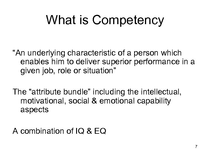 What is Competency “An underlying characteristic of a person which enables him to deliver