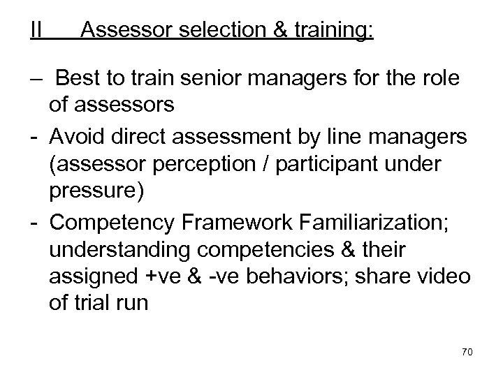II Assessor selection & training: – Best to train senior managers for the role