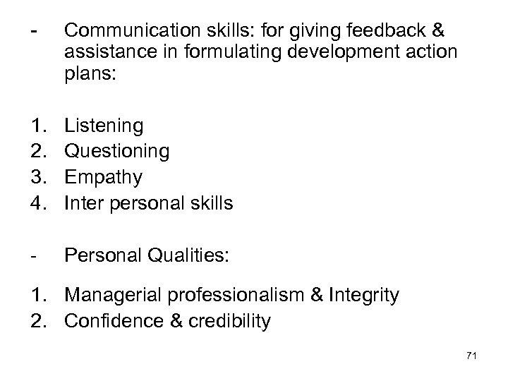 - Communication skills: for giving feedback & assistance in formulating development action plans: 1.