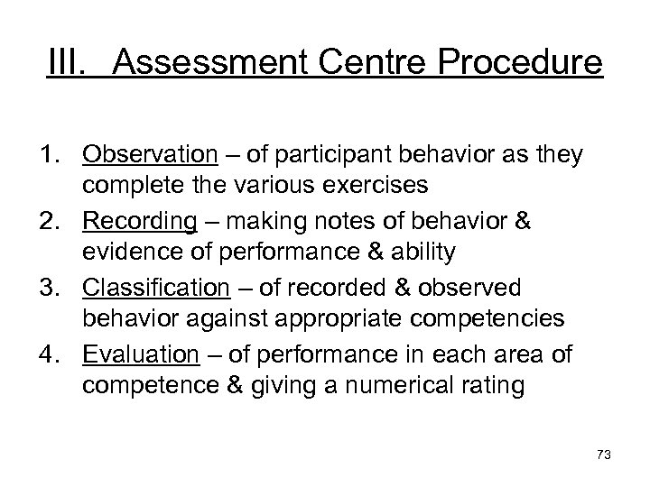 III. Assessment Centre Procedure 1. Observation – of participant behavior as they complete the