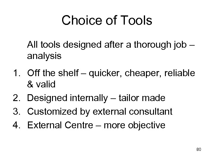 Choice of Tools All tools designed after a thorough job – analysis 1. Off