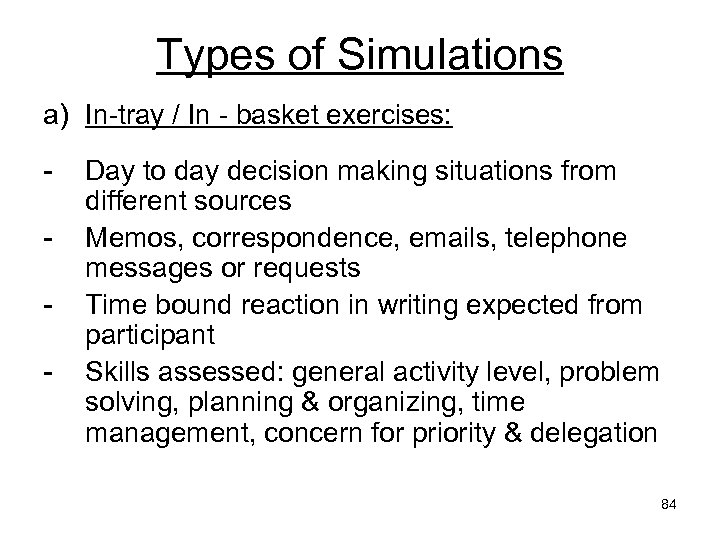 Types of Simulations a) In-tray / In - basket exercises: - Day to day