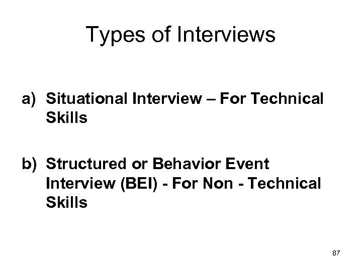 Types of Interviews a) Situational Interview – For Technical Skills b) Structured or Behavior