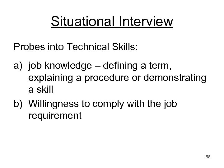 Situational Interview Probes into Technical Skills: a) job knowledge – defining a term, explaining