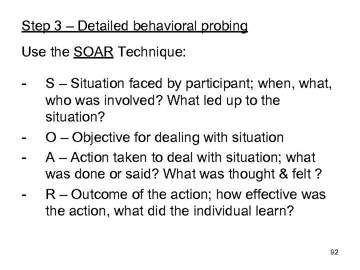 Step 3 – Detailed behavioral probing Use the SOAR Technique: - - S –