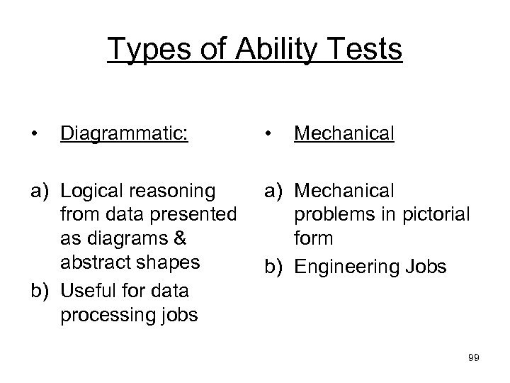 Types of Ability Tests • Diagrammatic: a) Logical reasoning from data presented as diagrams