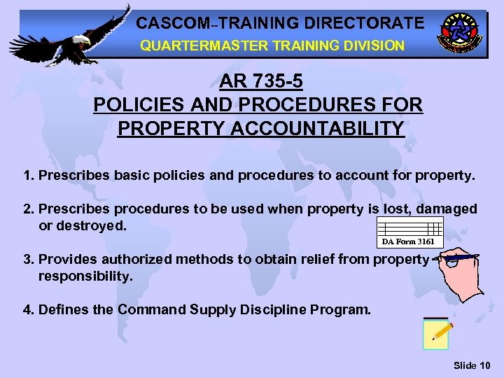 CASCOM--TRAINING DIRECTORATE QUARTERMASTER TRAINING DIVISION AR 735 -5 POLICIES AND PROCEDURES FOR PROPERTY ACCOUNTABILITY
