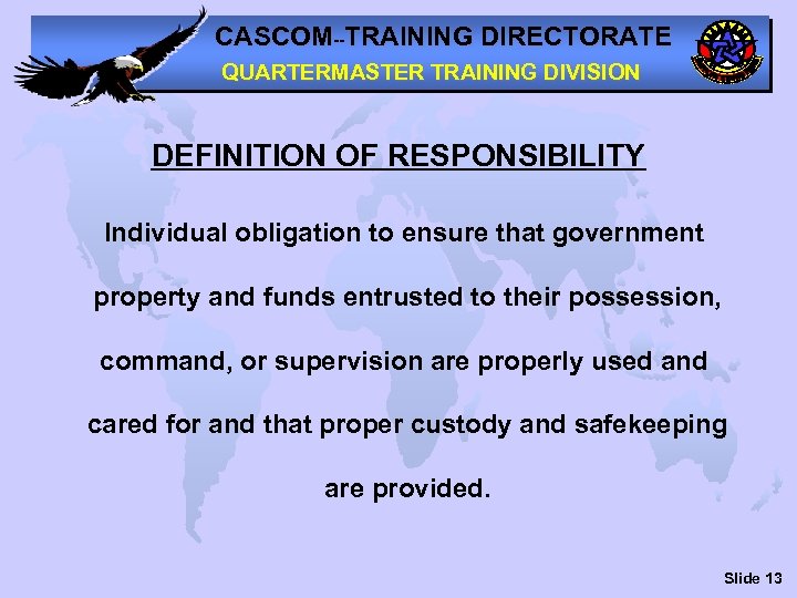 CASCOM--TRAINING DIRECTORATE QUARTERMASTER TRAINING DIVISION DEFINITION OF RESPONSIBILITY Individual obligation to ensure that government