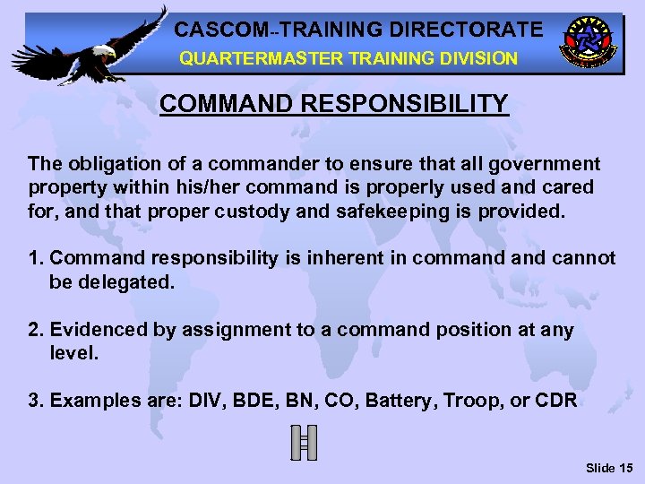 CASCOM--TRAINING DIRECTORATE QUARTERMASTER TRAINING DIVISION COMMAND RESPONSIBILITY The obligation of a commander to ensure