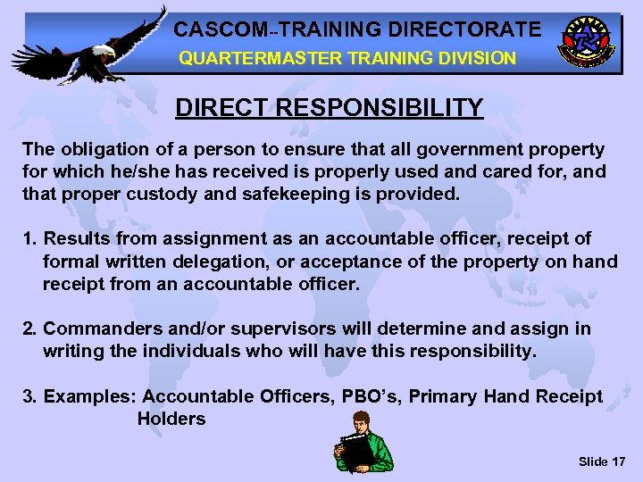 CASCOM--TRAINING DIRECTORATE QUARTERMASTER TRAINING DIVISION DIRECT RESPONSIBILITY The obligation of a person to ensure
