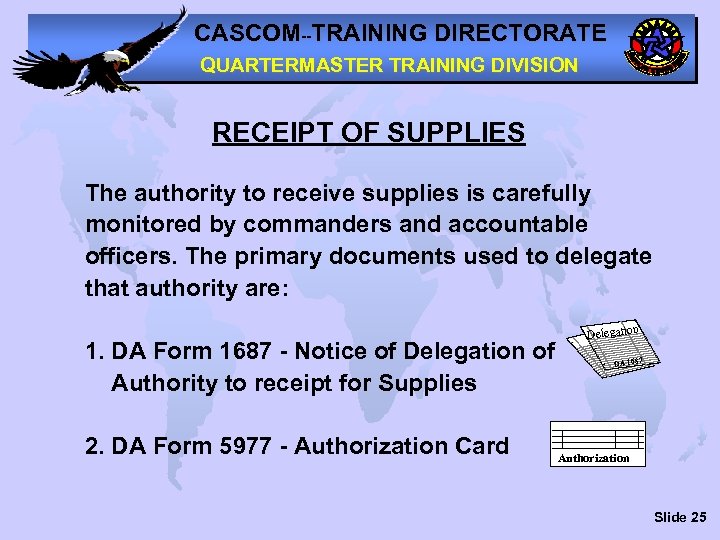 CASCOM--TRAINING DIRECTORATE QUARTERMASTER TRAINING DIVISION RECEIPT OF SUPPLIES The authority to receive supplies is