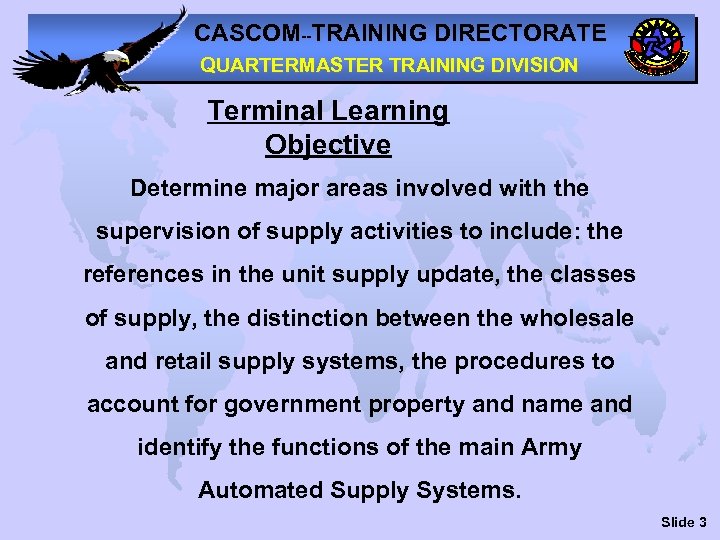 CASCOM--TRAINING DIRECTORATE QUARTERMASTER TRAINING DIVISION Terminal Learning Objective Determine major areas involved with the