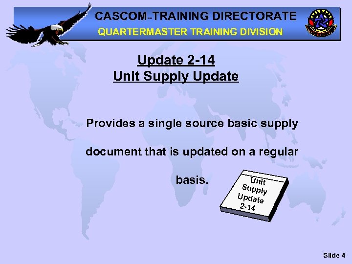 CASCOM--TRAINING DIRECTORATE QUARTERMASTER TRAINING DIVISION Update 2 -14 Unit Supply Update Provides a single