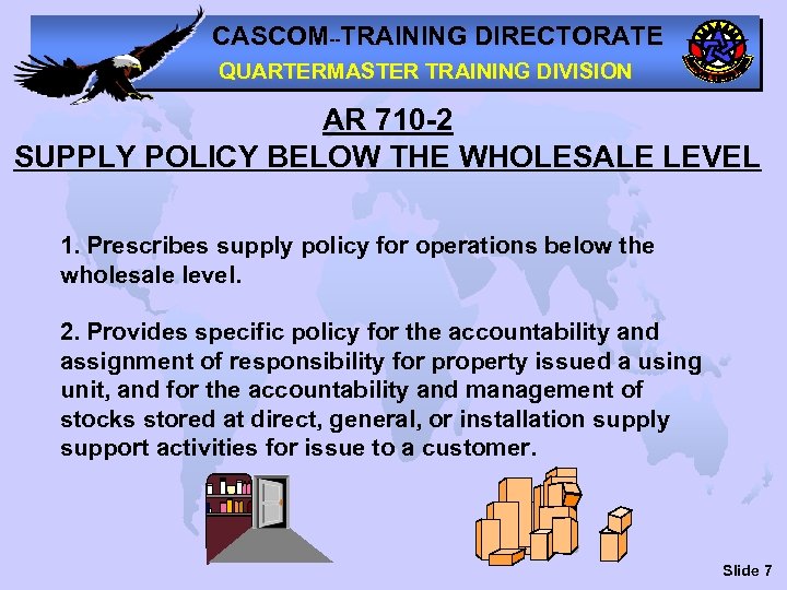 CASCOM--TRAINING DIRECTORATE QUARTERMASTER TRAINING DIVISION AR 710 -2 SUPPLY POLICY BELOW THE WHOLESALE LEVEL