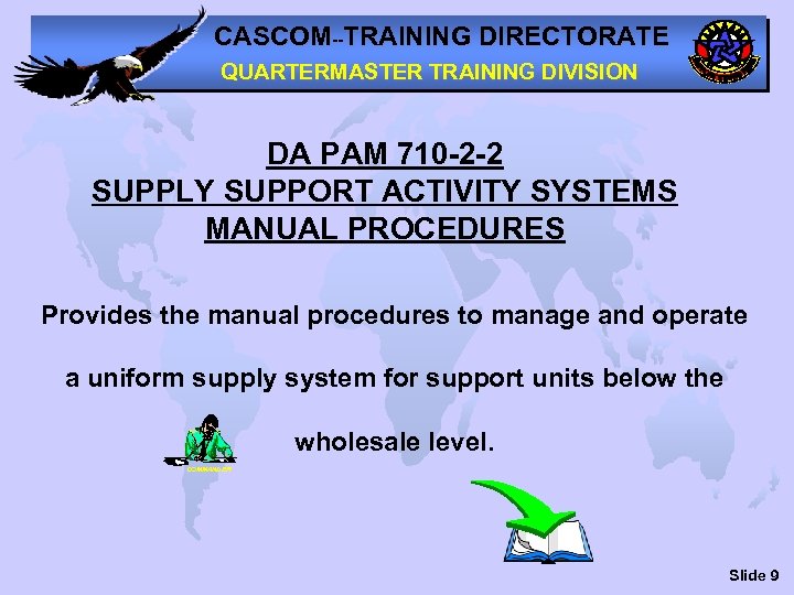 CASCOM--TRAINING DIRECTORATE QUARTERMASTER TRAINING DIVISION DA PAM 710 -2 -2 SUPPLY SUPPORT ACTIVITY SYSTEMS
