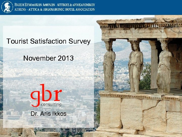 Tourist Satisfaction Survey November 2013 consulting Dr. Aris Ikkos 